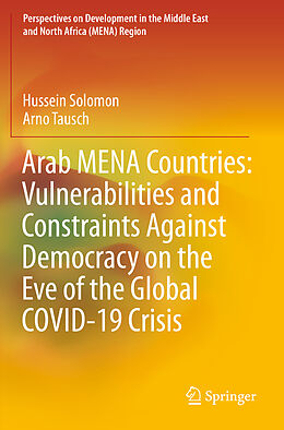 Couverture cartonnée Arab MENA Countries: Vulnerabilities and Constraints Against Democracy on the Eve of the Global COVID-19 Crisis de Arno Tausch, Hussein Solomon