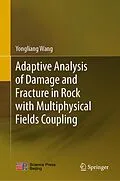 E-Book (pdf) Adaptive Analysis of Damage and Fracture in Rock with Multiphysical Fields Coupling von Yongliang Wang