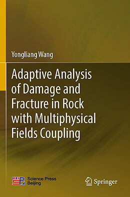 Couverture cartonnée Adaptive Analysis of Damage and Fracture in Rock with Multiphysical Fields Coupling de Yongliang Wang