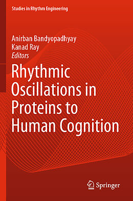 Couverture cartonnée Rhythmic Oscillations in Proteins to Human Cognition de 