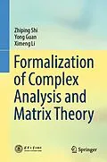 E-Book (pdf) Formalization of Complex Analysis and Matrix Theory von Zhiping Shi, Yong Guan, Ximeng Li