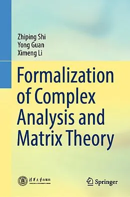 E-Book (pdf) Formalization of Complex Analysis and Matrix Theory von Zhiping Shi, Yong Guan, Ximeng Li