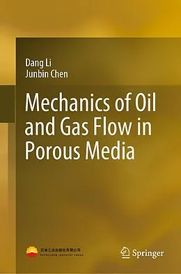 E-Book (pdf) Mechanics of Oil and Gas Flow in Porous Media von Dang Li, Junbin Chen