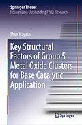 E-Book (pdf) Key Structural Factors of Group 5 Metal Oxide Clusters for Base Catalytic Application von Shun Hayashi