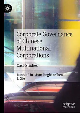 E-Book (pdf) Corporate Governance of Chinese Multinational Corporations von Runhui Lin, Jean Jinghan Chen, Li Xie