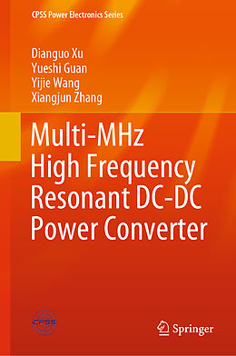 Fester Einband Multi-MHz High Frequency Resonant DC-DC Power Converter von Dianguo Xu, Xiangjun Zhang, Yijie Wang
