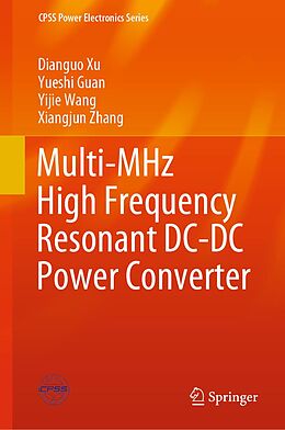 E-Book (pdf) Multi-MHz High Frequency Resonant DC-DC Power Converter von Dianguo Xu, Yueshi Guan, Yijie Wang
