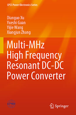 Kartonierter Einband Multi-MHz High Frequency Resonant DC-DC Power Converter von Dianguo Xu, Xiangjun Zhang, Yijie Wang