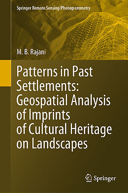 Livre Relié Patterns in Past Settlements: Geospatial Analysis of Imprints of Cultural Heritage on Landscapes de M. B. Rajani