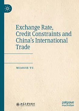 E-Book (pdf) Exchange Rate, Credit Constraints and China's International Trade von Miaojie Yu