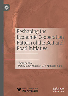 Livre Relié Reshaping the Economic Cooperation Pattern of the Belt and Road Initiative de Jinping Zhao