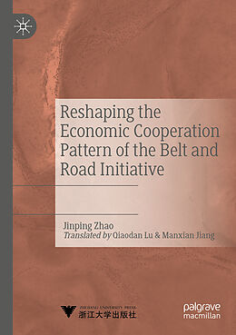 Couverture cartonnée Reshaping the Economic Cooperation Pattern of the Belt and Road Initiative de Jinping Zhao