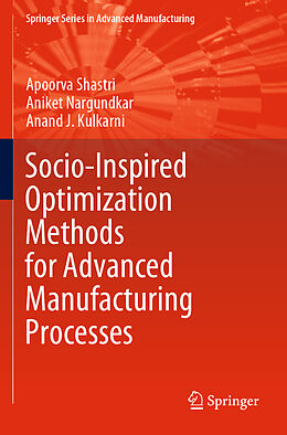 Couverture cartonnée Socio-Inspired Optimization Methods for Advanced Manufacturing Processes de Apoorva Shastri, Anand J. Kulkarni, Aniket Nargundkar