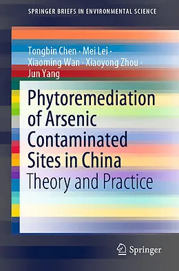 E-Book (pdf) Phytoremediation of Arsenic Contaminated Sites in China von Tongbin Chen, Mei Lei, Xiaoming Wan