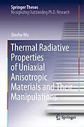E-Book (pdf) Thermal Radiative Properties of Uniaxial Anisotropic Materials and Their Manipulations von Xiaohu Wu