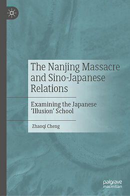 Livre Relié The Nanjing Massacre and Sino-Japanese Relations de Zhaoqi Cheng