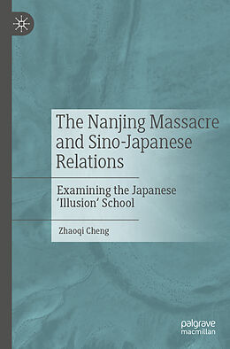 Couverture cartonnée The Nanjing Massacre and Sino-Japanese Relations de Zhaoqi Cheng