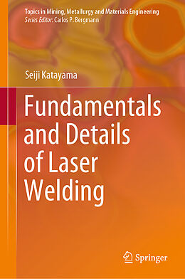 Livre Relié Fundamentals and Details of Laser Welding de Seiji Katayama