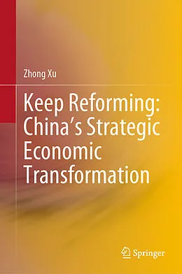 E-Book (pdf) Keep Reforming: China's Strategic Economic Transformation von Zhong Xu