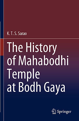 Couverture cartonnée The History of Mahabodhi Temple at Bodh Gaya de K. T. S. Sarao