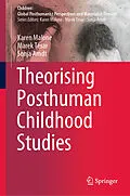 E-Book (pdf) Theorising Posthuman Childhood Studies von Karen Malone, Marek Tesar, Sonja Arndt