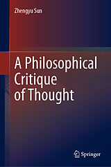 E-Book (pdf) A Philosophical Critique of Thought von Zhengyu Sun