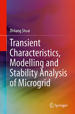 Livre Relié Transient Characteristics, Modelling and Stability Analysis of Microgrid de Zhikang Shuai