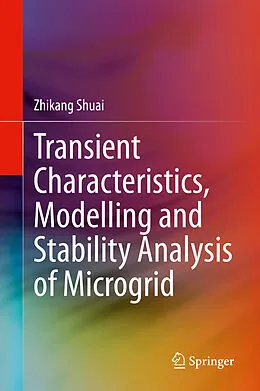 E-Book (pdf) Transient Characteristics, Modelling and Stability Analysis of Microgrid von Zhikang Shuai