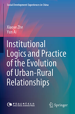 Kartonierter Einband Institutional Logics and Practice of the Evolution of Urban Rural Relationships von Xiaoye Zhe, Yun Ai