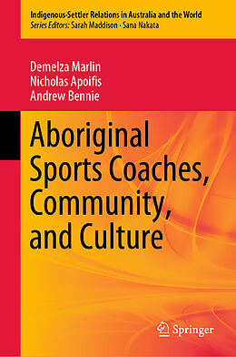 Livre Relié Aboriginal Sports Coaches, Community, and Culture de Demelza Marlin, Andrew Bennie, Nicholas Apoifis