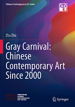 Kartonierter Einband Gray Carnival: Chinese Contemporary Art Since 2000 von Zhu Zhu