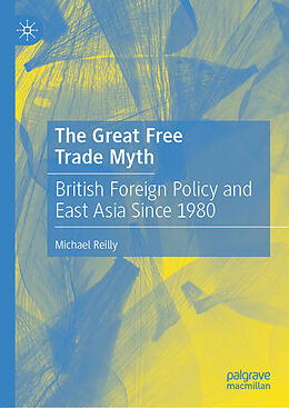 Livre Relié The Great Free Trade Myth de Michael Reilly