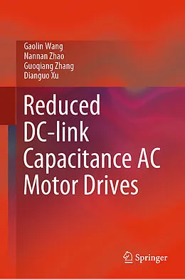 E-Book (pdf) Reduced DC-link Capacitance AC Motor Drives von Gaolin Wang, Nannan Zhao, Guoqiang Zhang
