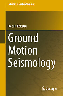 Livre Relié Ground Motion Seismology de Kazuki Koketsu
