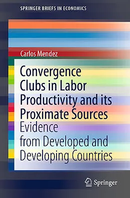 E-Book (pdf) Convergence Clubs in Labor Productivity and its Proximate Sources von Carlos Mendez