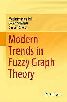 E-Book (pdf) Modern Trends in Fuzzy Graph Theory von Madhumangal Pal, Sovan Samanta, Ganesh Ghorai