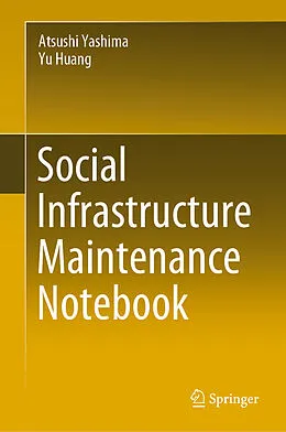 E-Book (pdf) Social Infrastructure Maintenance Notebook von Atsushi Yashima, Yu Huang