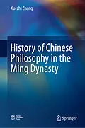 E-Book (pdf) History of Chinese Philosophy in the Ming Dynasty von Xuezhi Zhang
