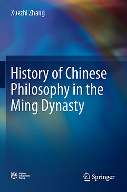 Couverture cartonnée History of Chinese Philosophy in the Ming Dynasty de Xuezhi Zhang