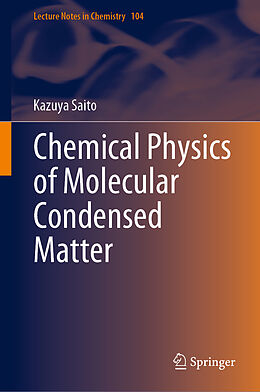 Fester Einband Chemical Physics of Molecular Condensed Matter von Kazuya Saito