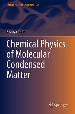 Kartonierter Einband Chemical Physics of Molecular Condensed Matter von Kazuya Saito