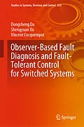 E-Book (pdf) Observer-Based Fault Diagnosis and Fault-Tolerant Control for Switched Systems von Dongsheng Du, Shengyuan Xu, Vincent Cocquempot