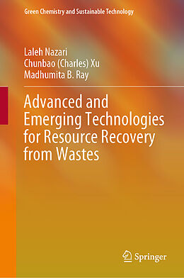 Livre Relié Advanced and Emerging Technologies for Resource Recovery from Wastes de Laleh Nazari, Madhumita B. Ray, Chunbao (Charles) Xu
