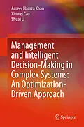 E-Book (pdf) Management and Intelligent Decision-Making in Complex Systems: An Optimization-Driven Approach von Ameer Hamza Khan, Xinwei Cao, Shuai Li