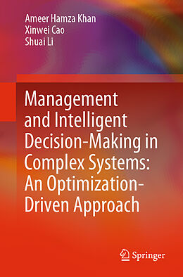 E-Book (pdf) Management and Intelligent Decision-Making in Complex Systems: An Optimization-Driven Approach von Ameer Hamza Khan, Xinwei Cao, Shuai Li