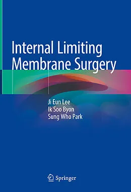 E-Book (pdf) Internal Limiting Membrane Surgery von Ji Eun Lee, Ik Soo Byon, Sung Who Park