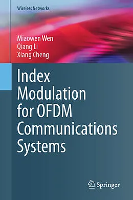 E-Book (pdf) Index Modulation for OFDM Communications Systems von Miaowen Wen, Qiang Li, Xiang Cheng