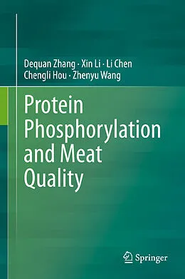 E-Book (pdf) Protein Phosphorylation and Meat Quality von Dequan Zhang, Xin Li, Li Chen