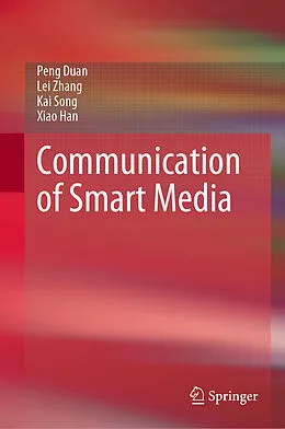 E-Book (pdf) Communication of Smart Media von Peng Duan, Lei Zhang, Kai Song