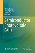 E-Book (pdf) Semiconductor Photovoltaic Cells von Chunfu Zhang, Jincheng Zhang, Xiaohua Ma